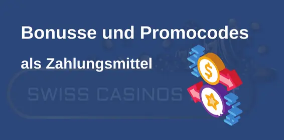 Schweizer Online-Casinos Boni und Promo-Codes als Zahlungsmittel