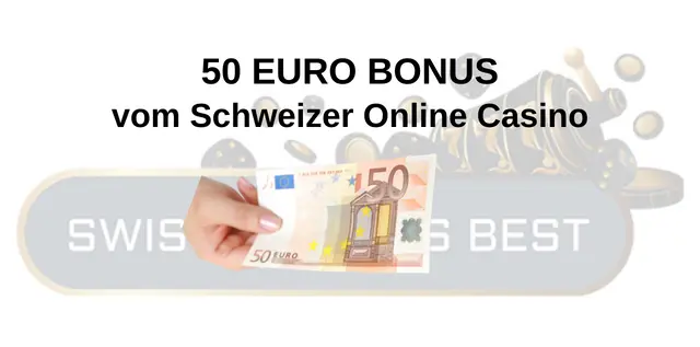 50 Euro Bonus und Online Casino in der Schweiz 