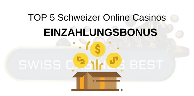 Die 5 besten Einzahlungsbonus in Schweizer Online-Casinos