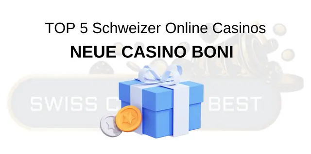 Die 5 besten Neue Casino Boni in Schweizer Online-Casinos