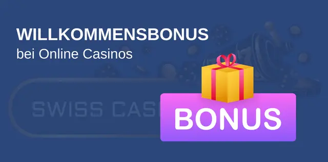 Willkommensbonus für Schweizer Online Casinos